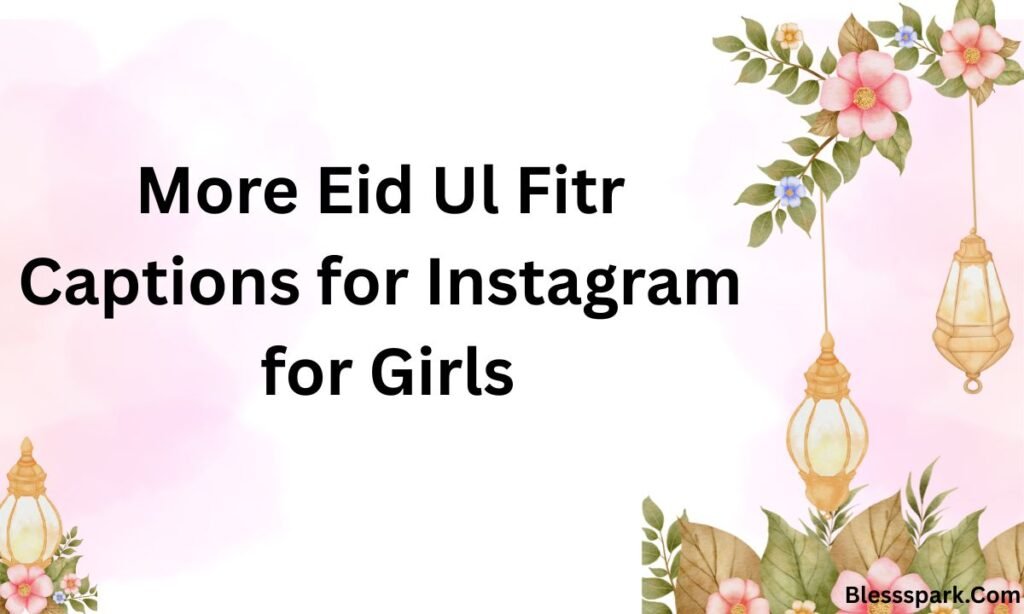 575+ Stunning Eid al-Fitr Captions for Instagram for Girls