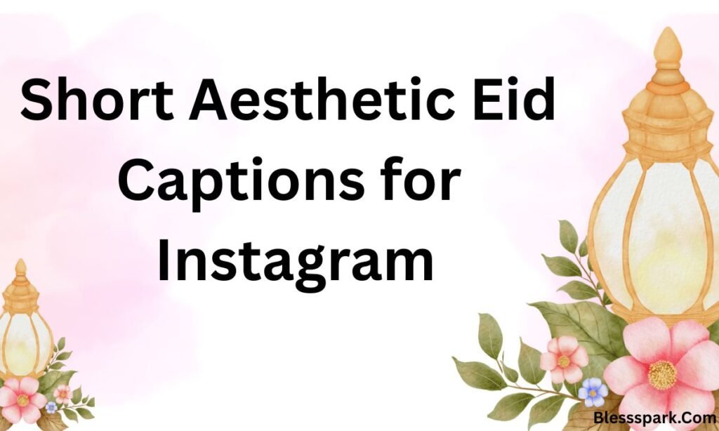 575+ Stunning Eid al-Fitr Captions for Instagram for Girls
