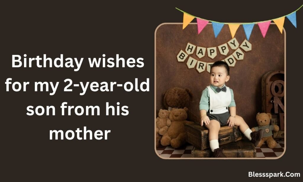 Birthday Wishes for a 2-Year-Old Boy: Cute, Sweet & Loving Messages