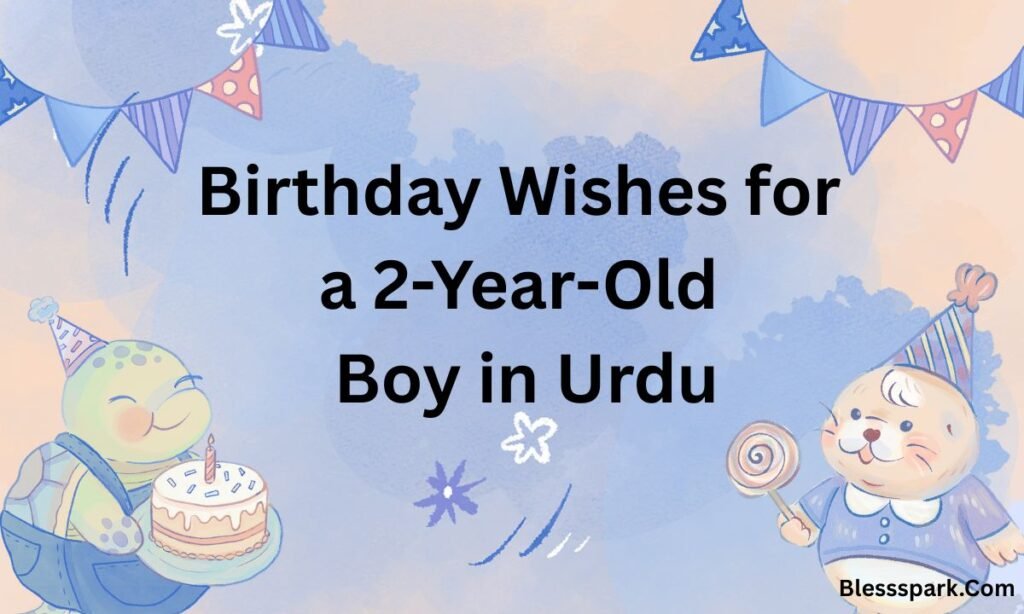 Birthday Wishes for a 2-Year-Old Boy: Cute, Sweet & Loving Messages