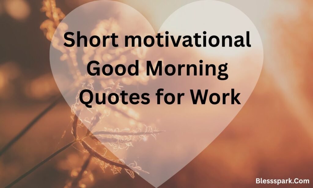 Good Morning, Blessings, and Positive Quotes to Brighten Your Day