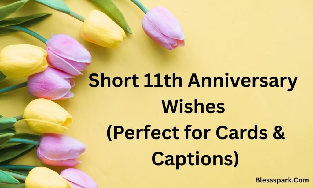 Heartfelt 11th Anniversary Wishes: Beautiful Messages, Quotes & Greetings
