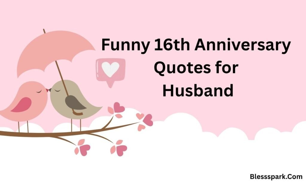 Heartfelt 16th Anniversary Wishes: Romantic, Sweet, Funny & Meaningful Messages