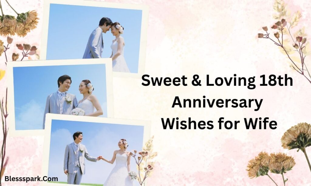 Heartfelt 18th Anniversary Wishes: Romantic, Sweet & Meaningful Messages.