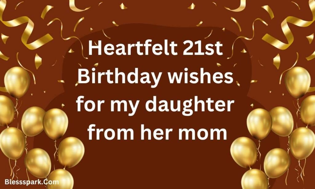 Heartfelt 21st Birthday Wishes for Daughter [345+]