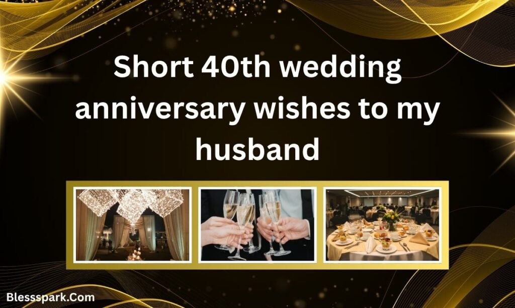 Heartfelt 40th Anniversary Wishes for Couples & Family 2026