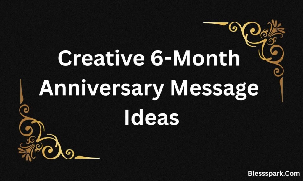 Heartfelt 6-Month Anniversary Wishes to Melt Hearts 2026