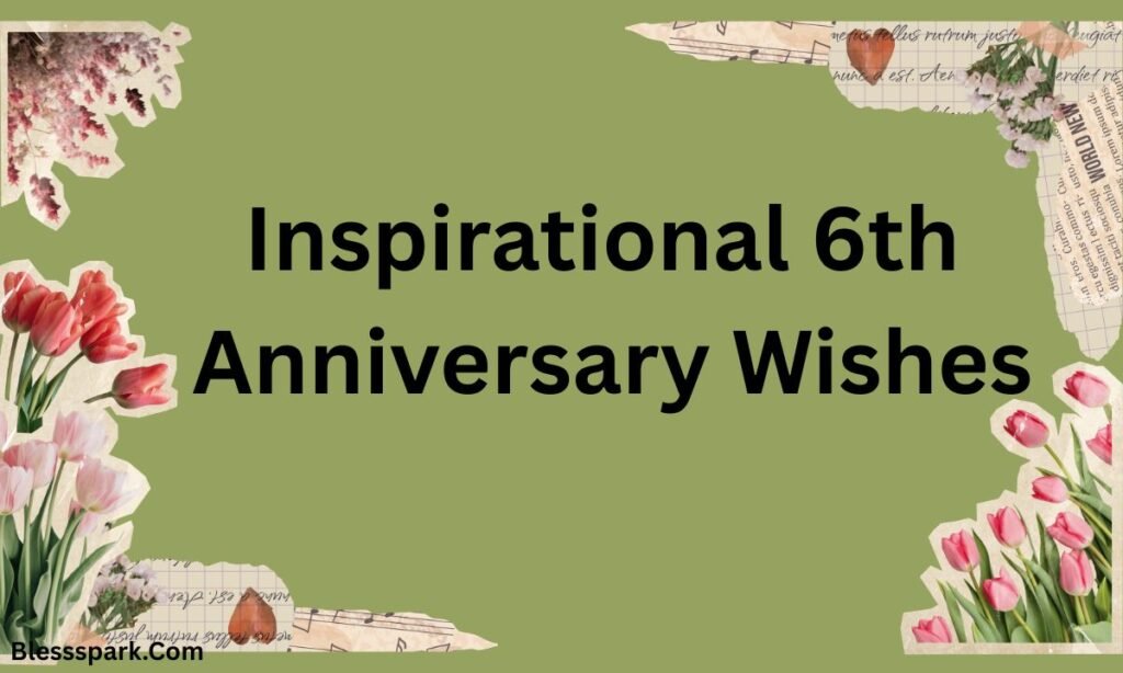 Heartfelt 6th Anniversary Wishes: Romantic Messages and Quotes