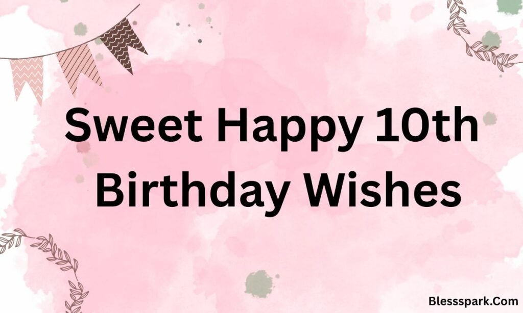 Heartwarming Happy 10th Birthday Wishes to Make Kids Smile