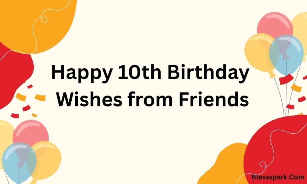 Heartwarming Happy 10th Birthday Wishes to Make Kids Smile