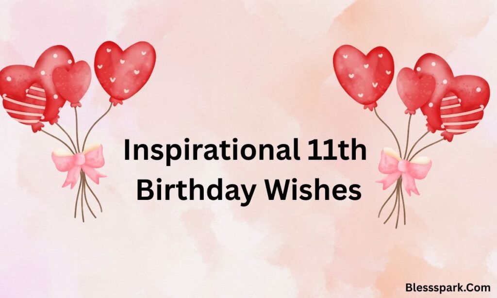 Heartwarming Happy 11th Birthday Wishes That Truly Shine 2026
