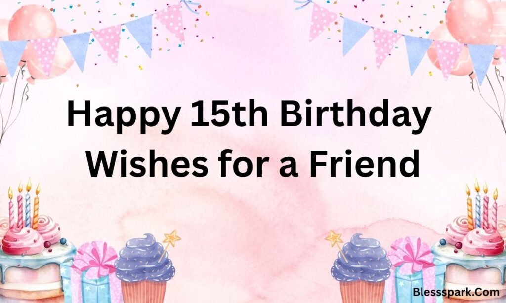 Heartwarming Happy 15th Birthday Wishes for Every Teen 2026