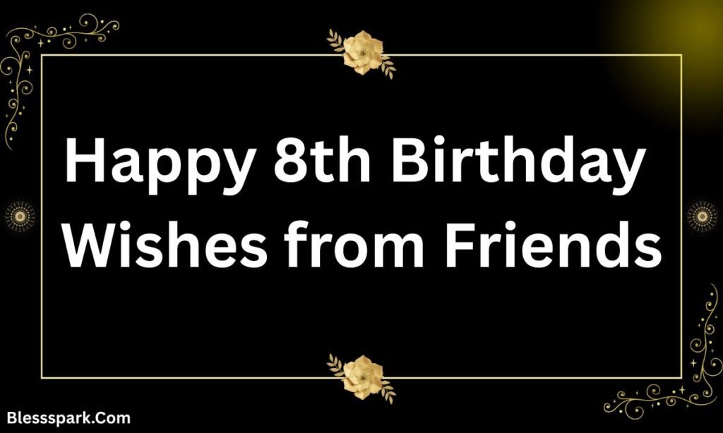 Heartwarming Happy 8th Birthday Wishes to Make Them Smile