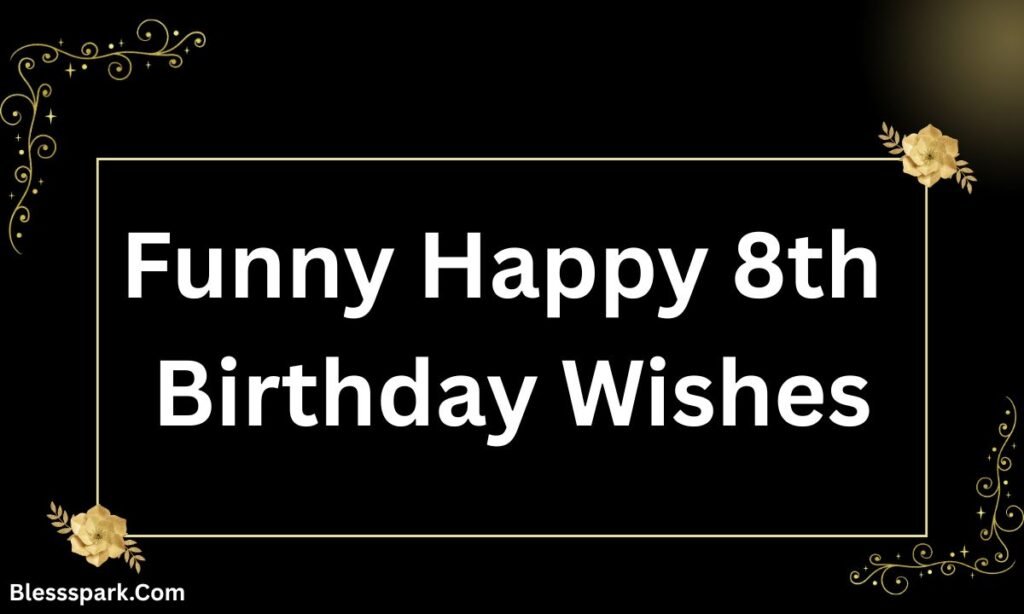 Heartwarming Happy 8th Birthday Wishes to Make Them Smile