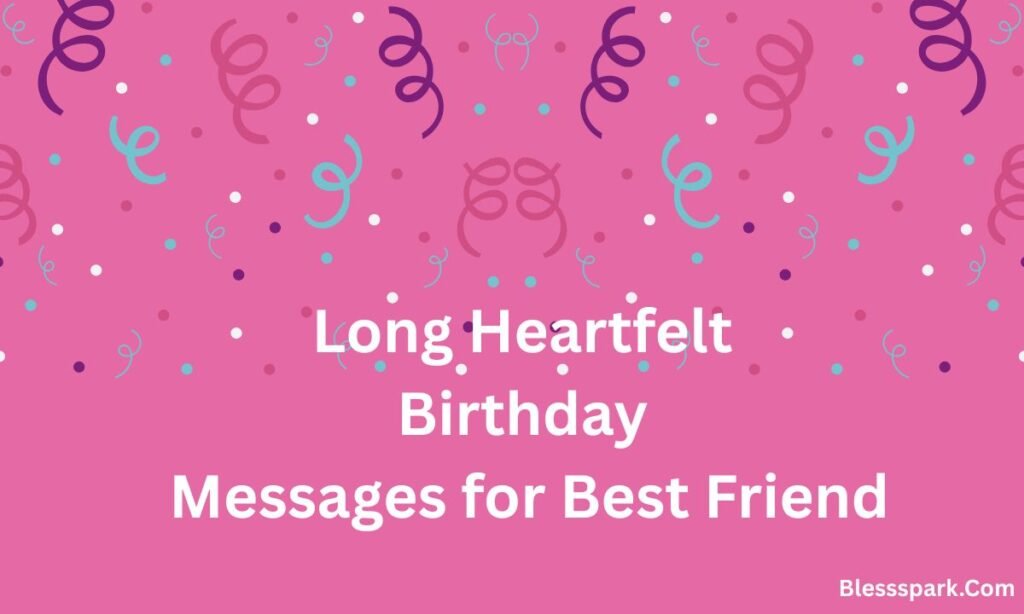 Long Birthday Messages and Wishes Full of Love, Gratitude & Emotion — Perfect for Friends, Family, and Loved Ones