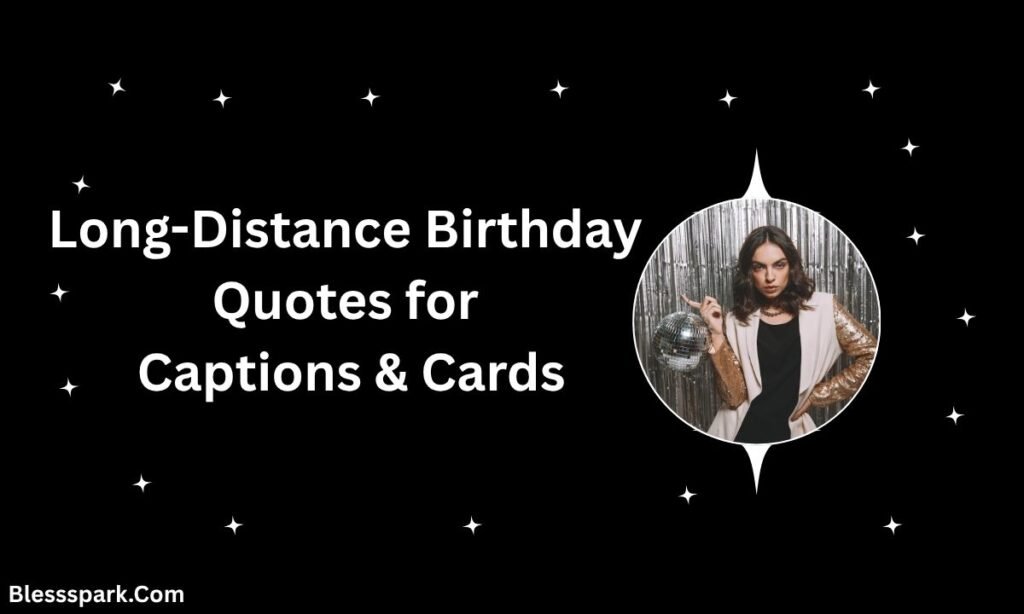 Long-Distance Birthday Wishes for Everyone You Miss: 400+ Heartfelt, Romantic, and Family Messages to Celebrate Love Across Miles