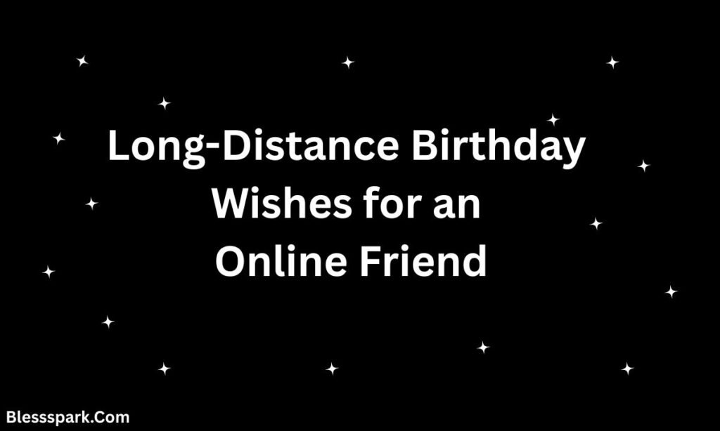 Long-Distance Birthday Wishes for Everyone You Miss: 400+ Heartfelt, Romantic, and Family Messages to Celebrate Love Across Miles