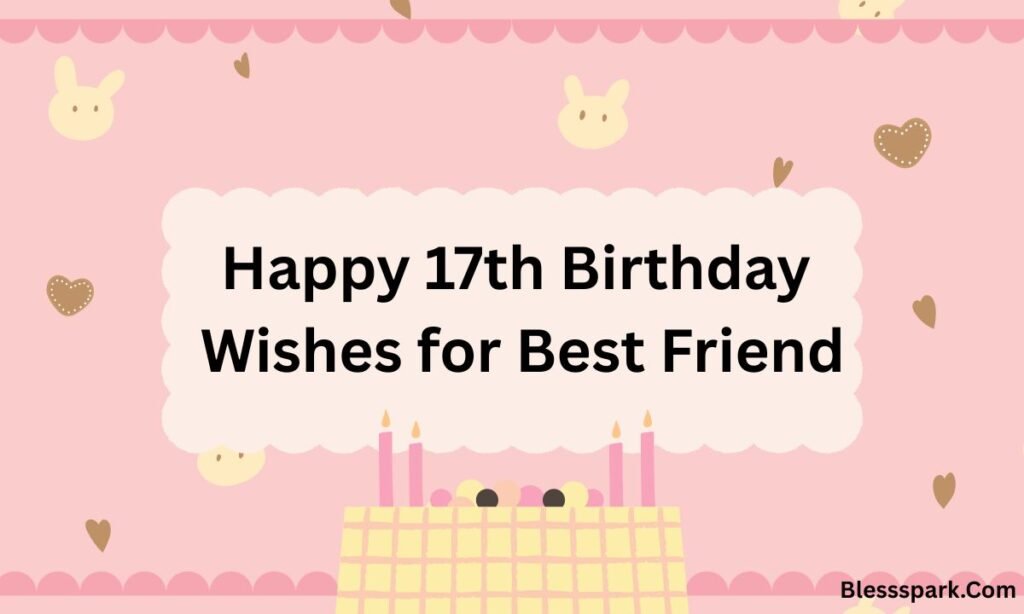 Powerful Happy 17th Birthday Wishes to Make Their Day Special 2026