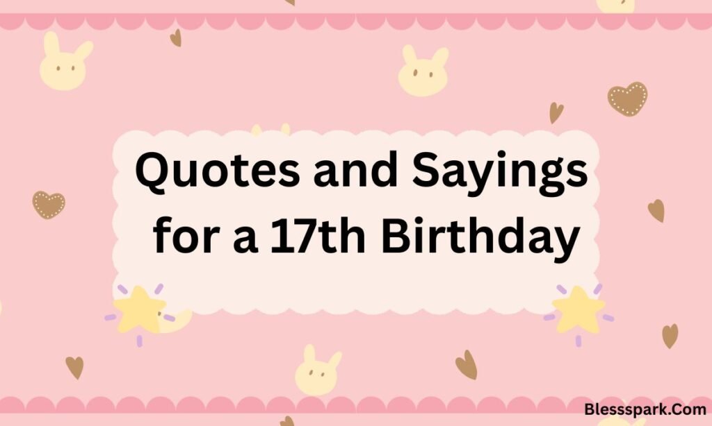 Powerful Happy 17th Birthday Wishes to Make Their Day Special 2026