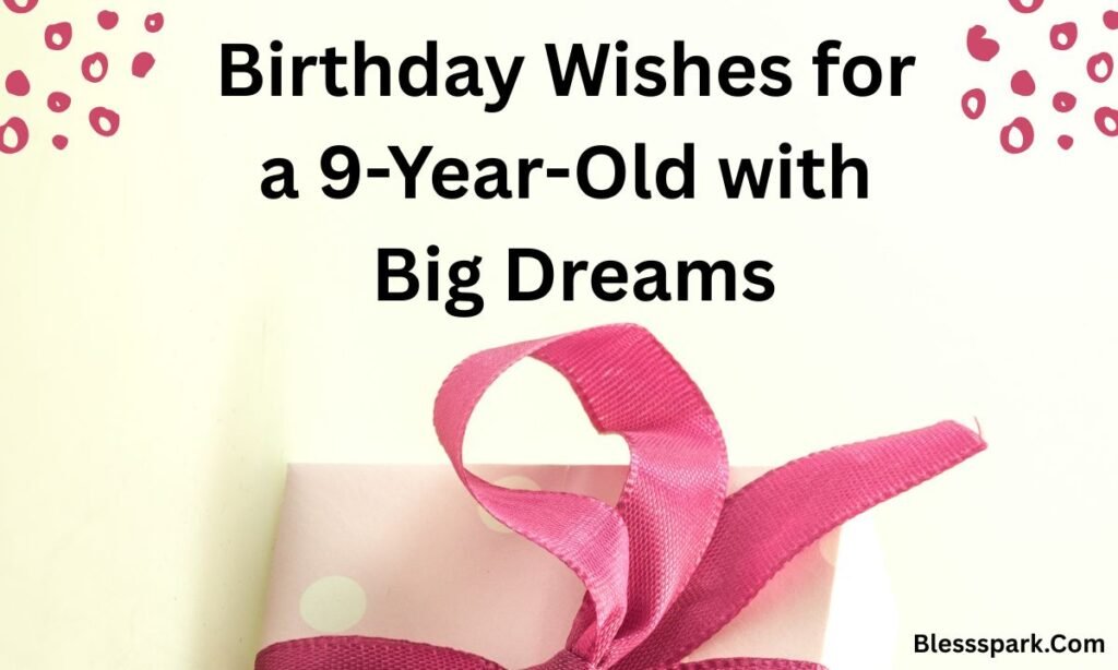 Powerful Happy 9th Birthday Wishes to Make Their Day Magical