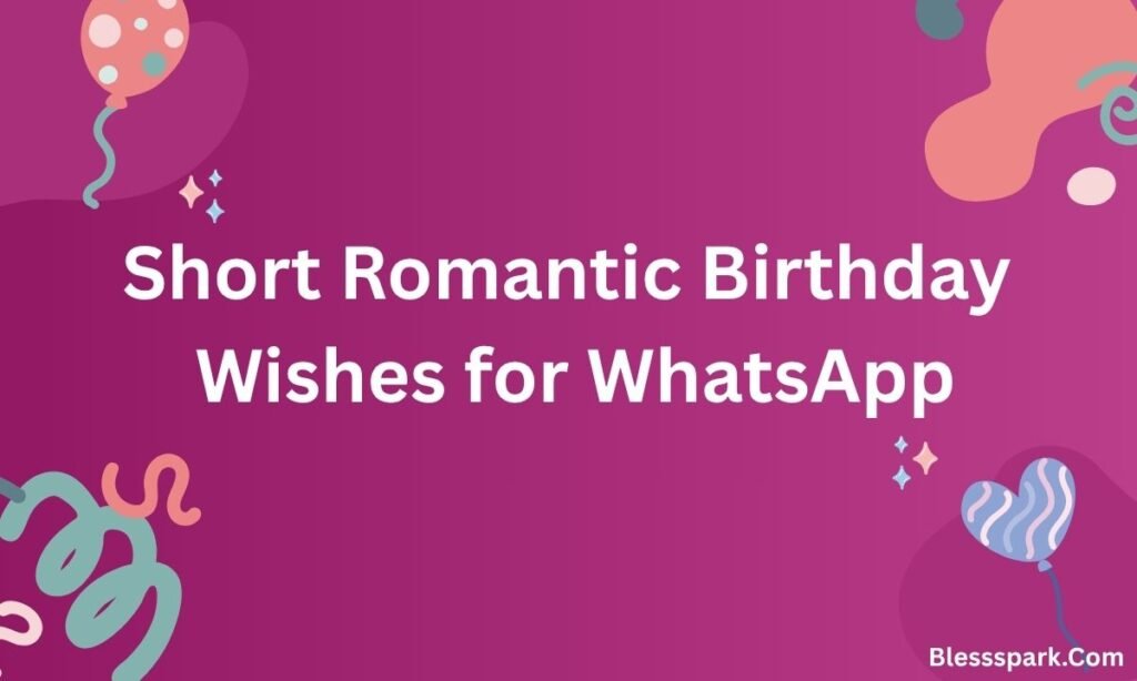 Short Birthday Greetings for WhatsApp: Quick, Cute & Heartfelt Messages to Send Instantly