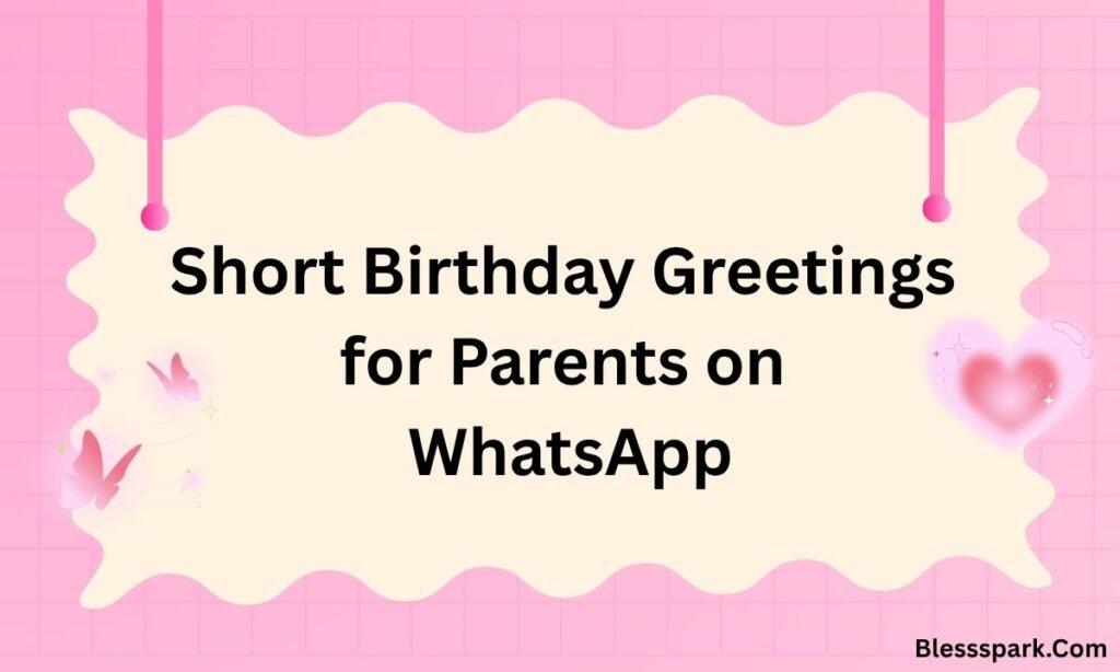 Short Birthday Greetings for WhatsApp: Quick, Cute & Heartfelt Messages to Send Instantly