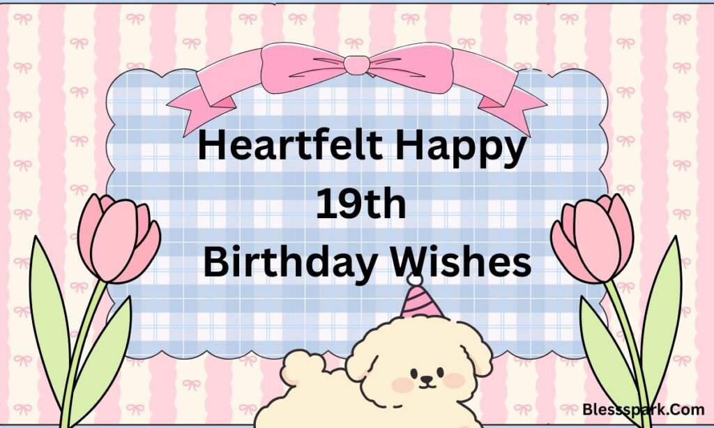 Ultimate Happy 19th Birthday Wishes to Make Them Feel Special 2026