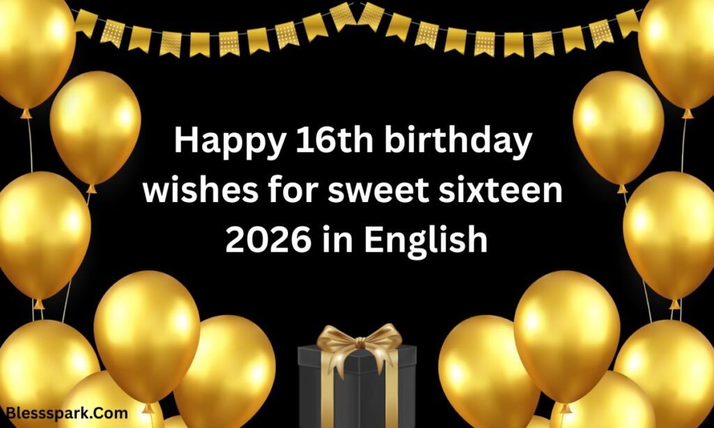Unforgettable Happy 16th Birthday Wishes for Sweet Sixteen 2026