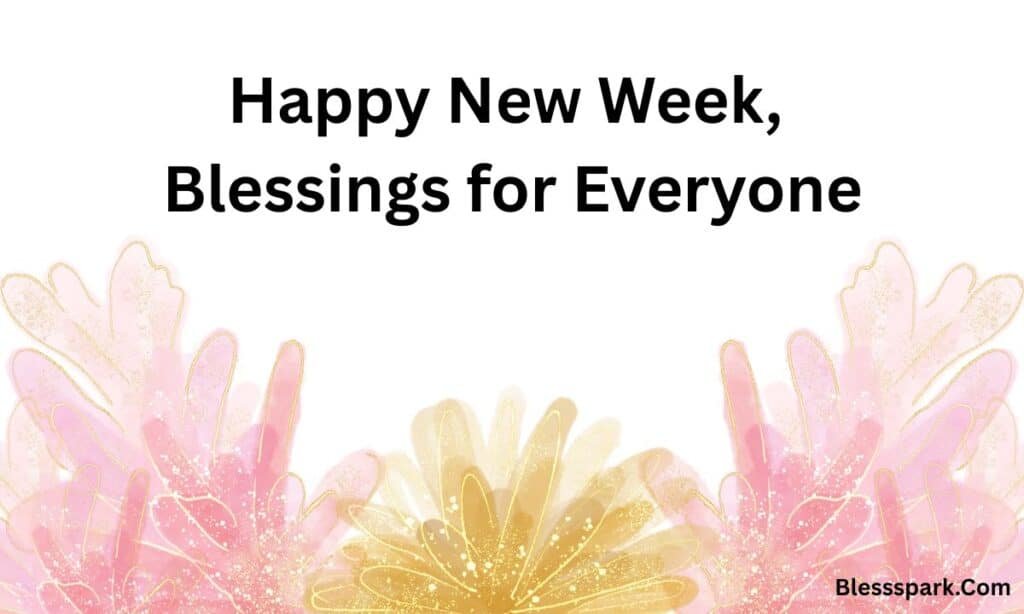 250 Powerful New Week Blessings for a Fresh, Positive Start