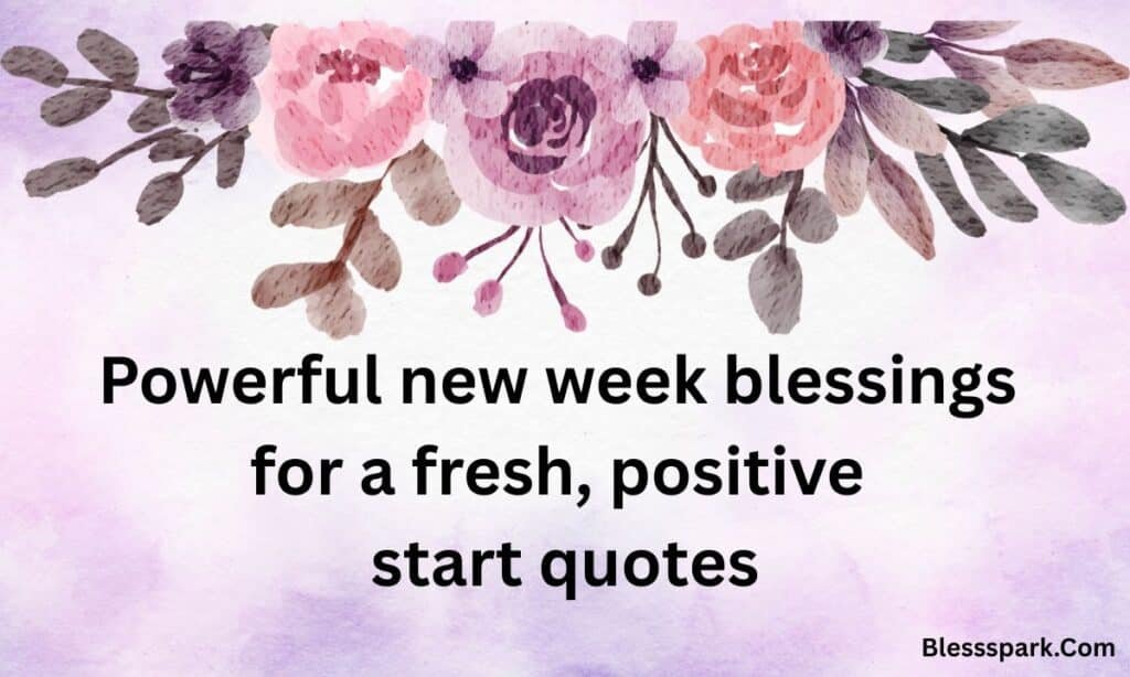 250 Powerful New Week Blessings for a Fresh, Positive Start