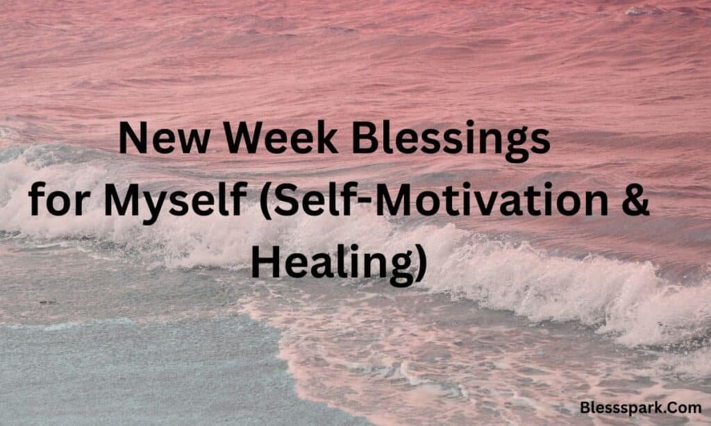 250 Powerful New Week Blessings for a Fresh, Positive Start