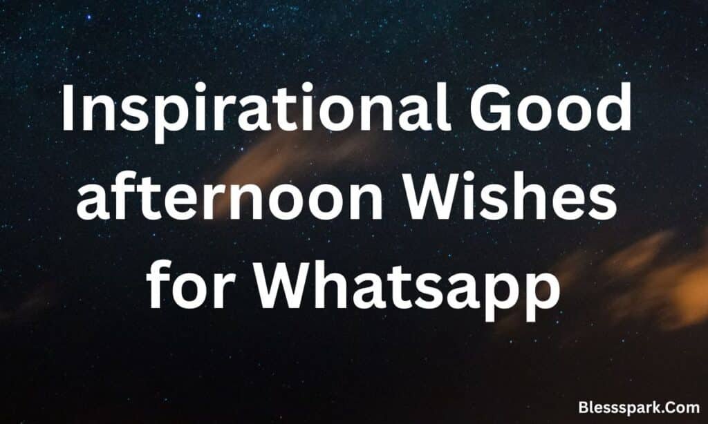 Good Afternoon Wishes, Quotes & Messages for a Cheerful Day