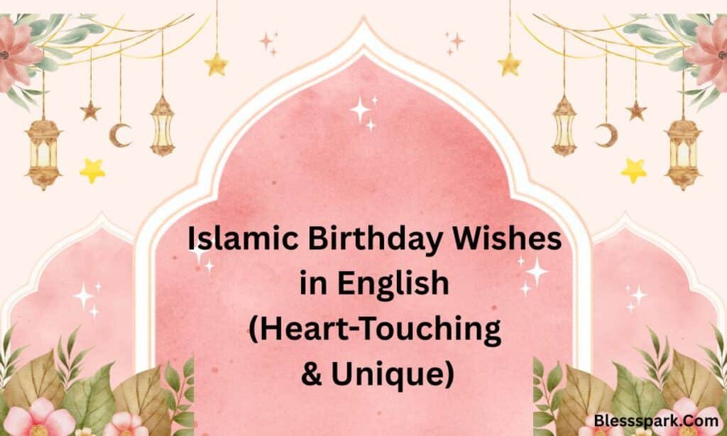 395+ Islamic Birthday Wishes with Duas and Blessings