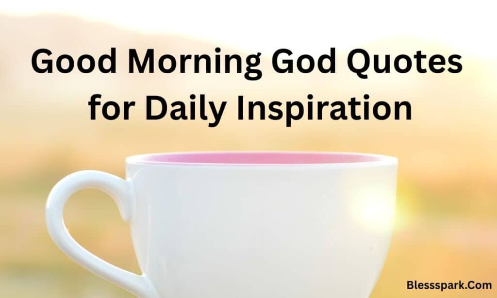 470+ Spiritual Good Morning Quotes to Brighten Your Day