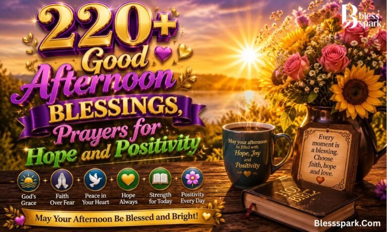 220+ Good Afternoon Blessings, Prayers for Hope and Positivity