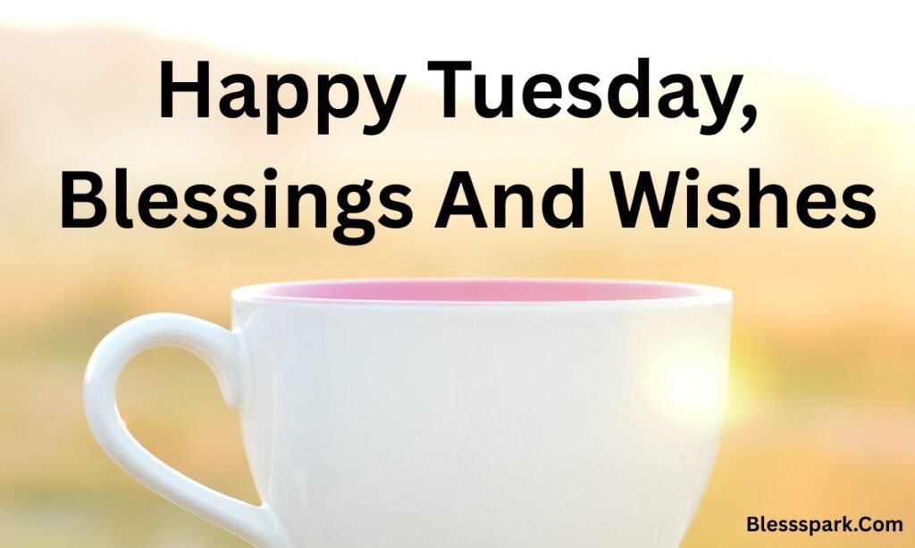 235 Good Morning Blessed Tuesday Quotes, Prayers & Images
