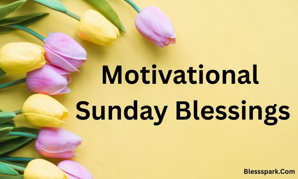 250+ Happy and Thankful Sunday Blessings, Prayers, and Wishes