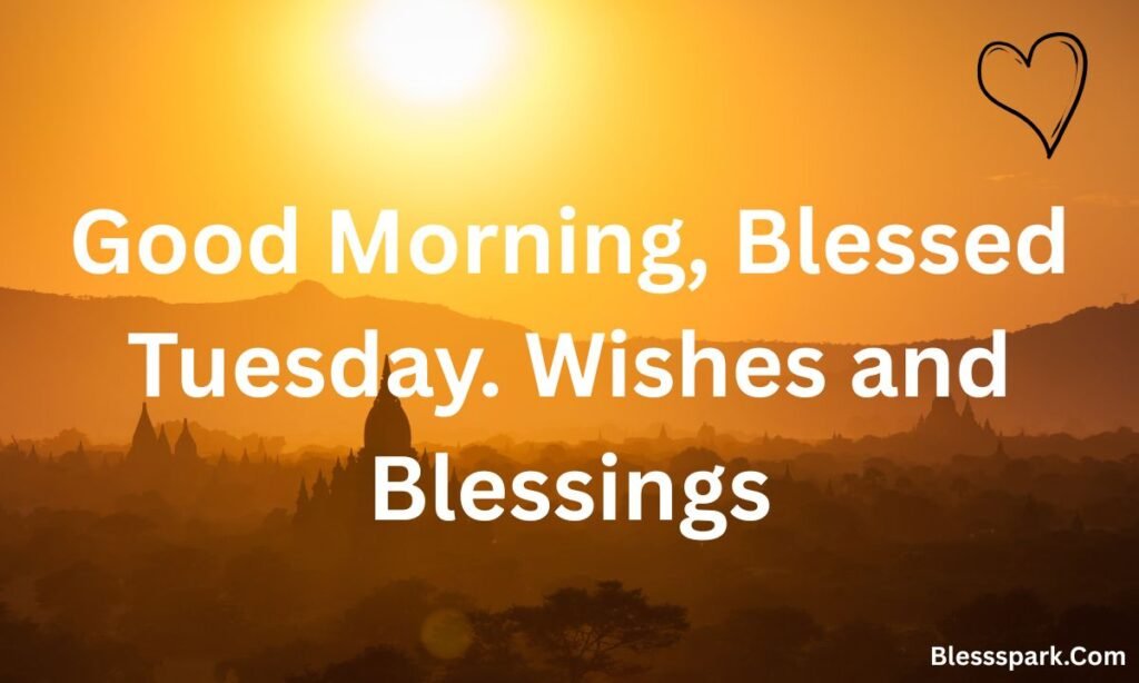 275+ Tuesday Morning Blessings, Prayers, Quotes with Images
