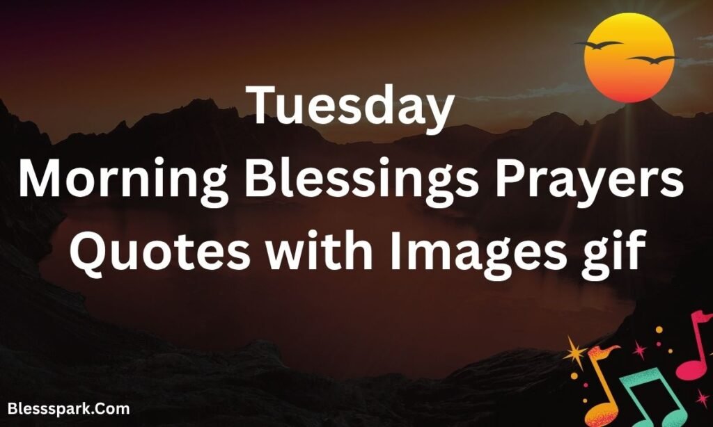 275+ Tuesday Morning Blessings, Prayers, Quotes with Images