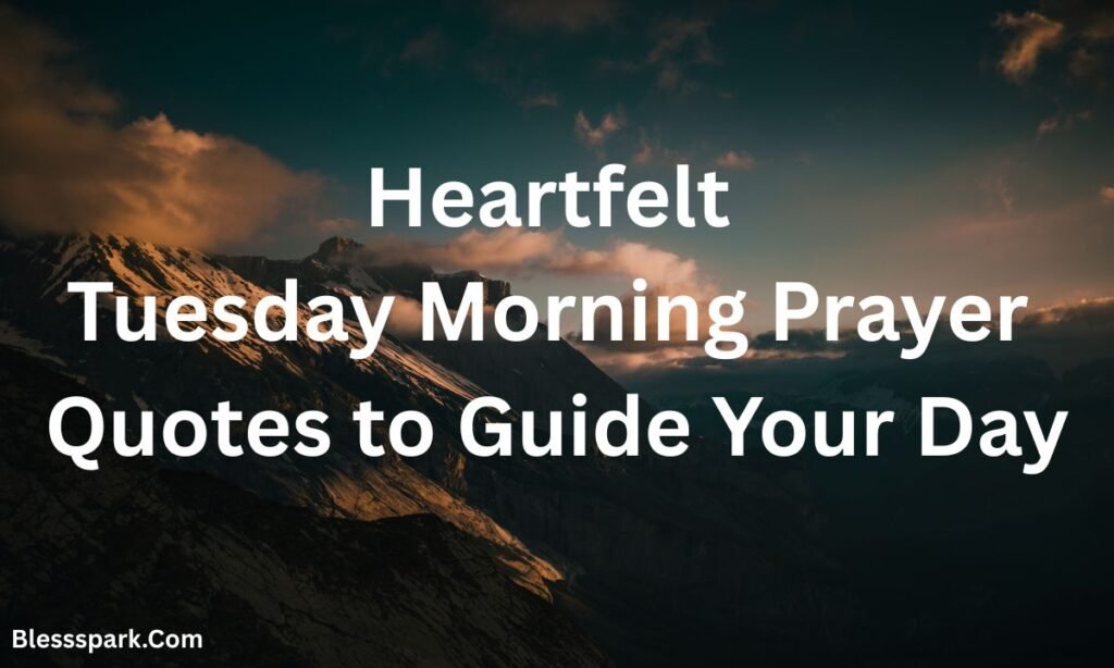 275+ Tuesday Morning Blessings, Prayers, Quotes with Images