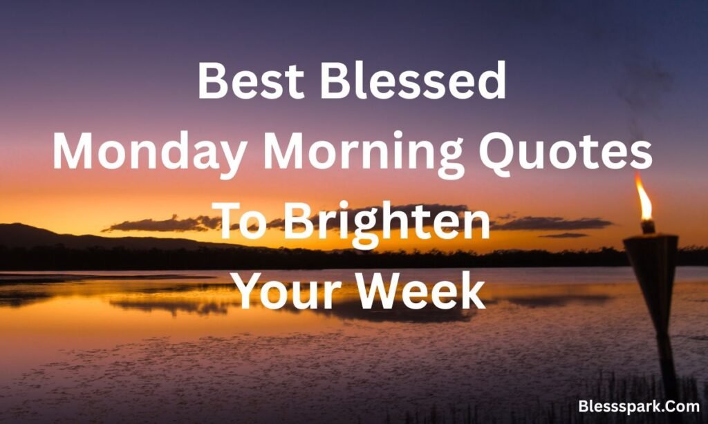 285+ Inspirational Monday Morning Blessings, Prayers & Quotes