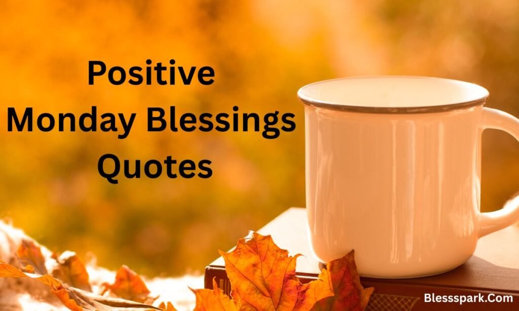 285+ Inspirational Monday Morning Blessings, Prayers & Quotes