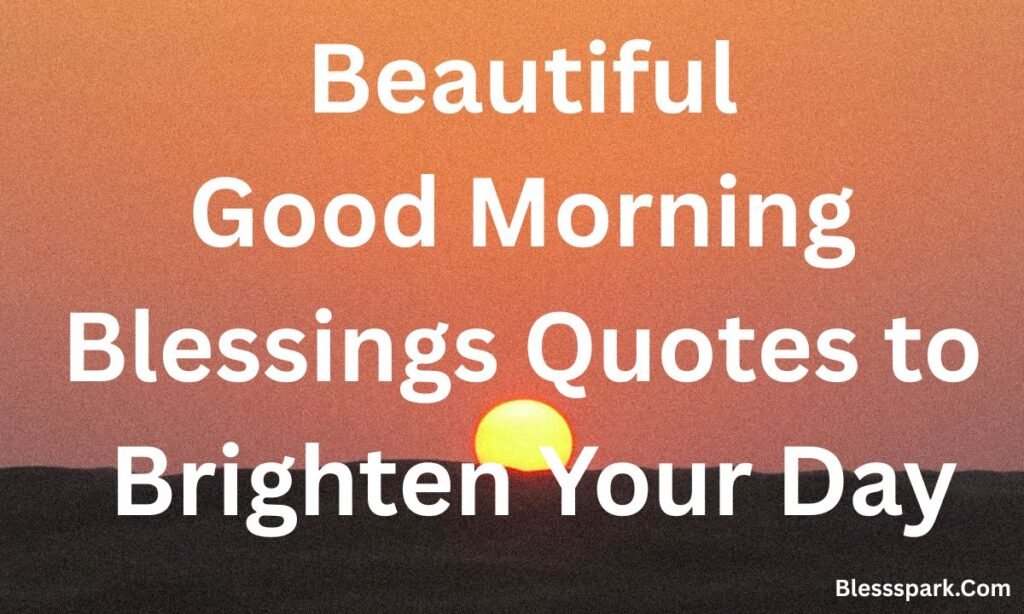 290+ Good Morning Blessings, Quotes, and Wishes for a Joyful Start