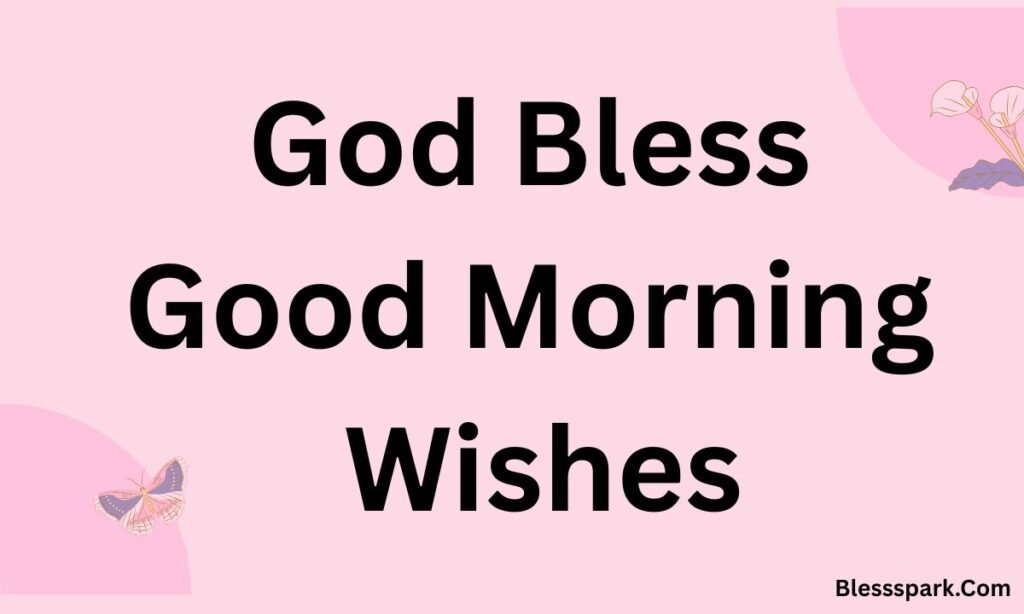 290+ Good Morning Blessings, Quotes, and Wishes for a Joyful Start
