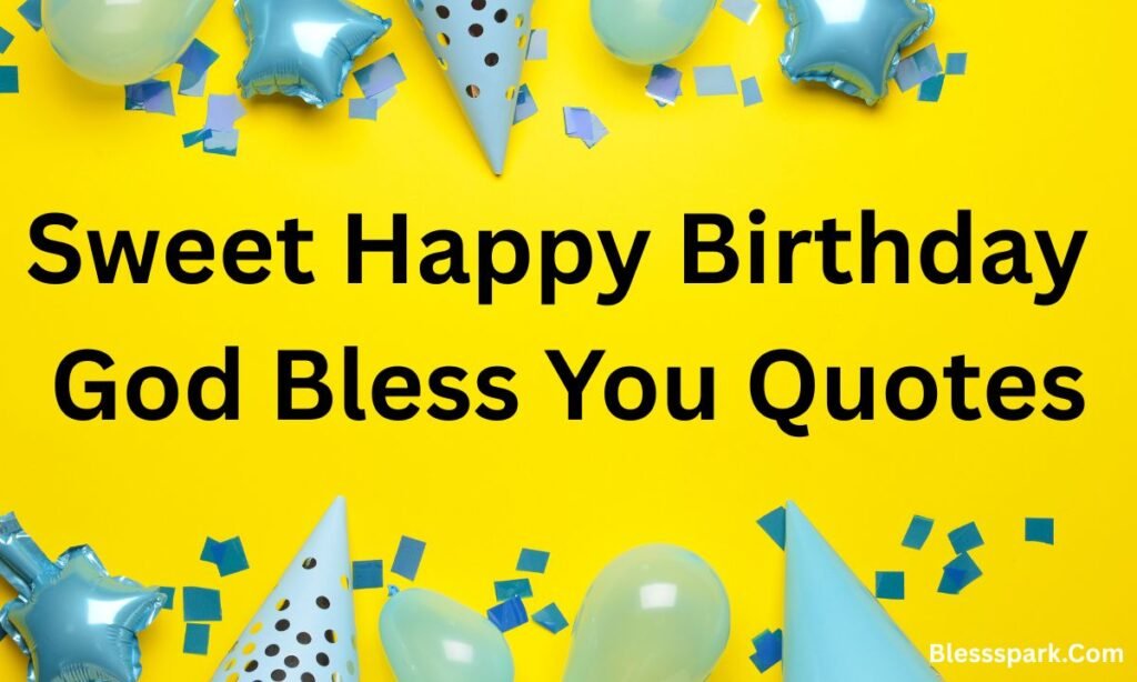 300 Happy Birthday God Bless You Wishes For Loved One