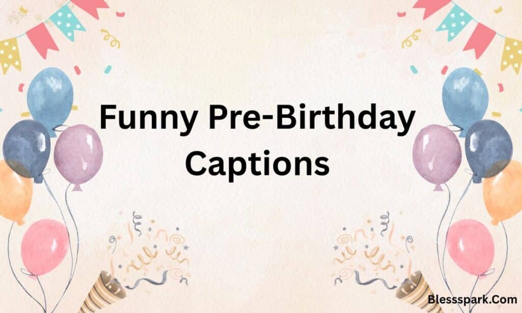 300+ Pre-Birthday Captions For Instagram: To Celebrate Early (2026)