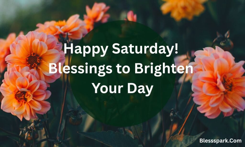 320+ Happy Saturday Blessings, Prayers & Greetings with Images