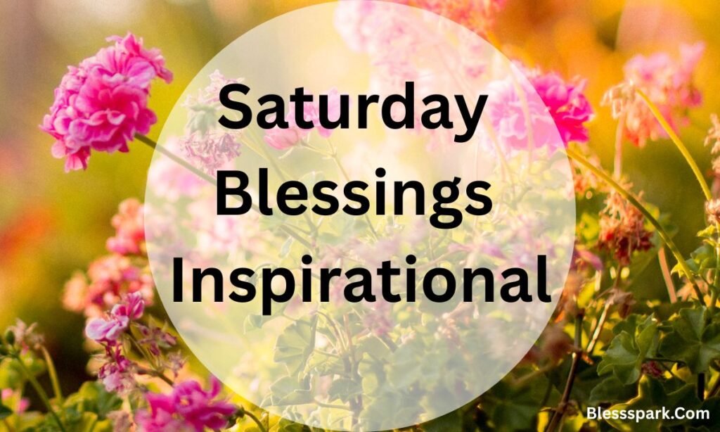 320+ Happy Saturday Blessings, Prayers & Greetings with Images