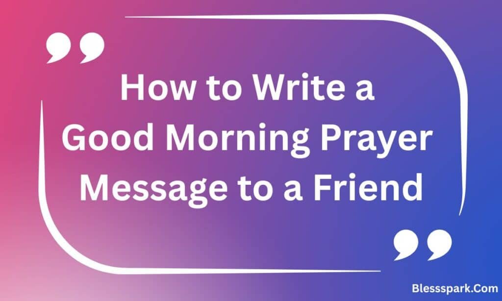 320+ Powerful Good Morning Prayer Messages to My Friend