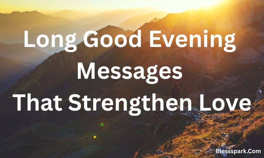 320+ Powerful Long Good Evening Messages to My Love